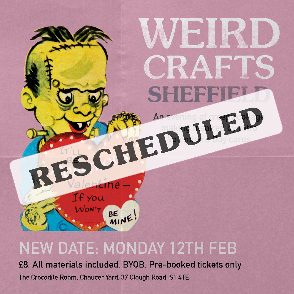 RESCHEDULED: Weird Crafts - Monday 12th Feb